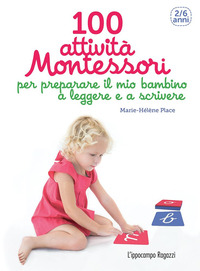 100_Attivita`_Montessori_Per_Preparare_Il_Mio_Bambino_A_Leggere_E_A_Scrivere_2-6_Anni_-Place_Marie-he`le`ne